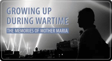 Growing up during wartime - the memories of Mother Maria